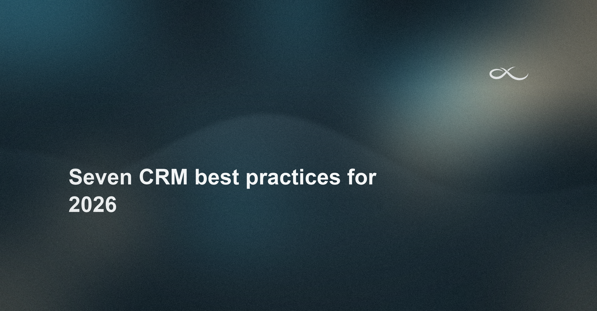 7 Proven CRM Best Practices for 2026