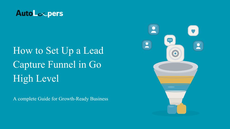 How to Set Up a Lead Capture Funnel in GoHighLevel (Step by Step Guide)