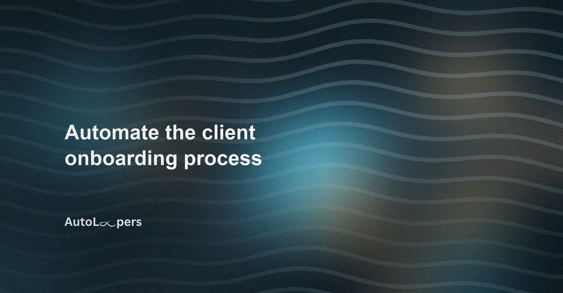 How to Automate the Client Onboarding Process: A Complete Step-by-Step Guide