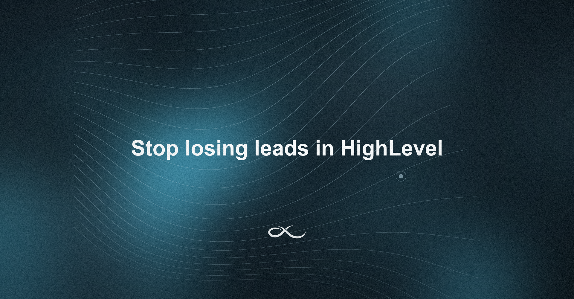 Maximize Lead Generation with HighLevel | Stop Losing Leads & Boost Conversions