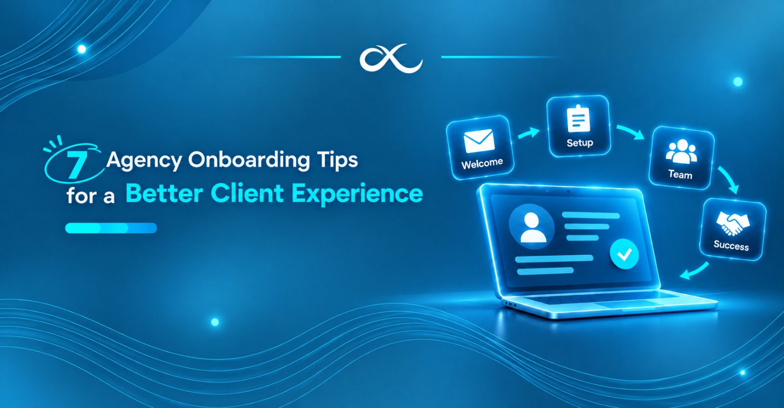 7 Agency Onboarding Tips for a Better Client Experience