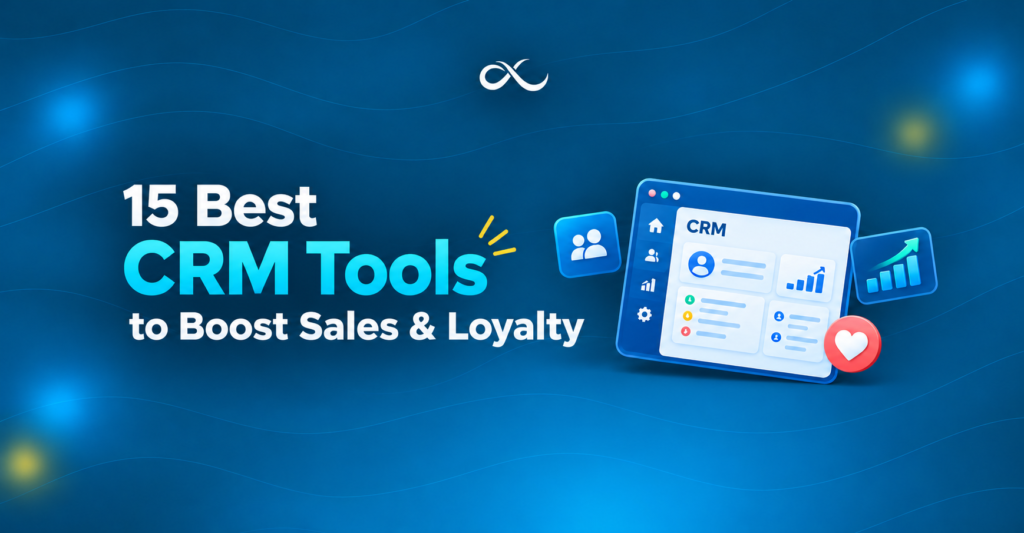 15 Best CRM Tools in 2026 to Boost Sales & Customer Loyalty